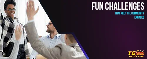 Fun Challenges That Keep the Community Engaged